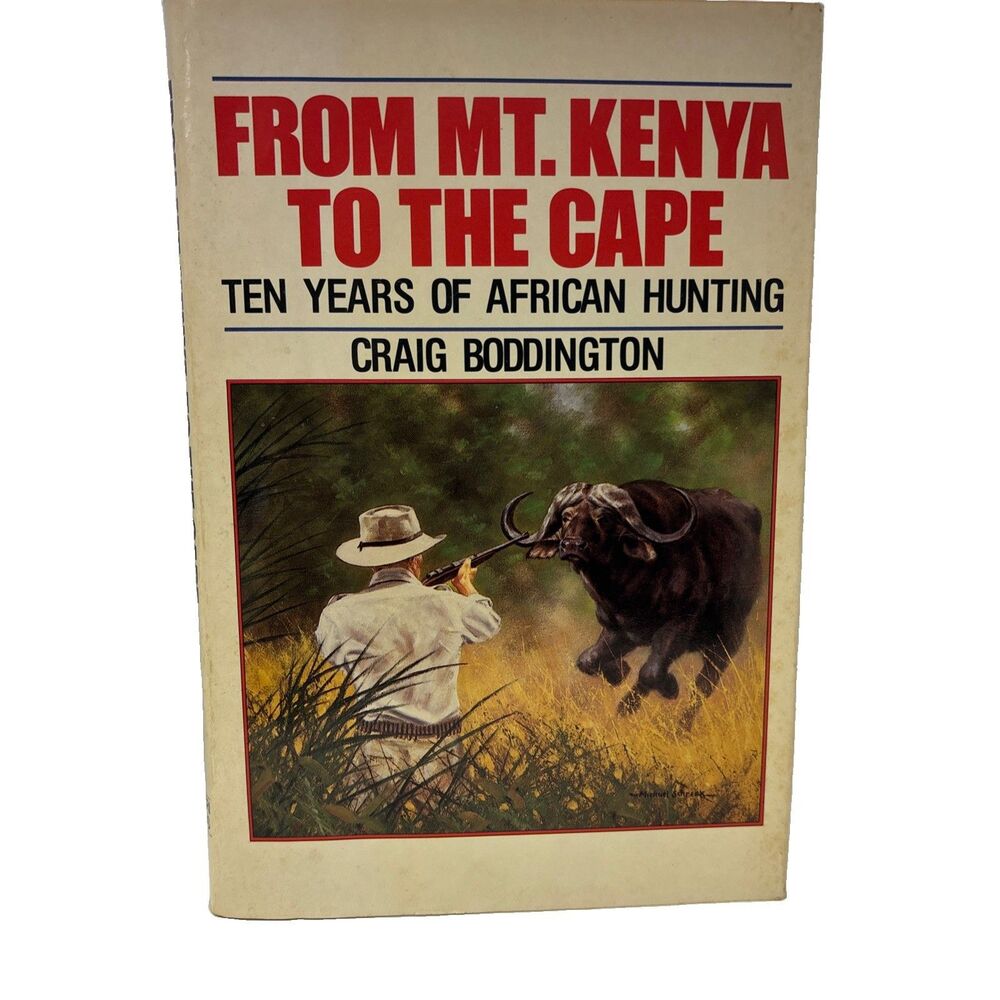Craig Boddington FROM MT. KENYA TO THE CAPE 3rd ed HCDJ 1987 African Hunting